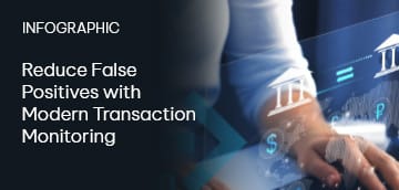 Reduce False Positives with Modern Transaction Monitoring
