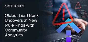 Global Tier 1 Bank Uncovers 21 New Mule Rings with Community Analytics