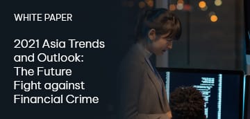 2021 Asia Trends and Outlook: The Future Fight against Financial Crime