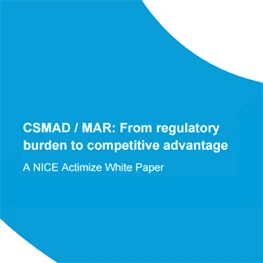CSMAD / MAR: From regulatory burden to competitive advantage