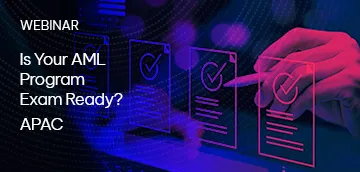 Is Your AML Program Exam Ready? (APAC Broadcast)