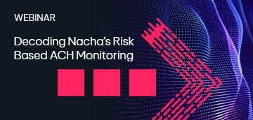 Decoding Nacha’s Risk Based ACH Monitoring