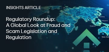 Regulatory Roundup: A Global Look at Fraud and Scam Legislation and Regulation