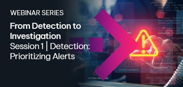 From Detection to Investigation: Session 1 | Detection: Prioritizing Alerts