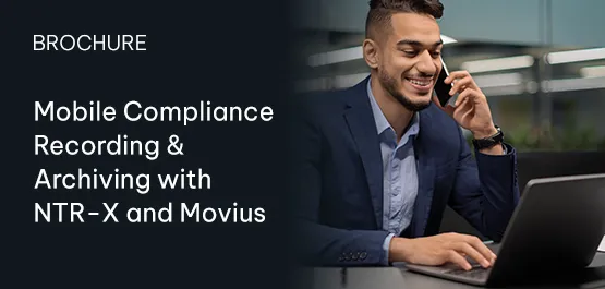 Mobile Compliance Recording & Archiving with NTR-X and Movius