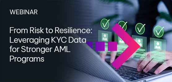 From Risk to Resilience: Leveraging KYC Data for Stronger AML Programs