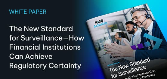 The New Standard for Surveillance – How Financial Institutions Can Achieve Regulatory Certainty