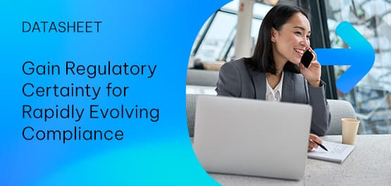 Gain Regulatory Certainty for Rapidly Evolving Compliance